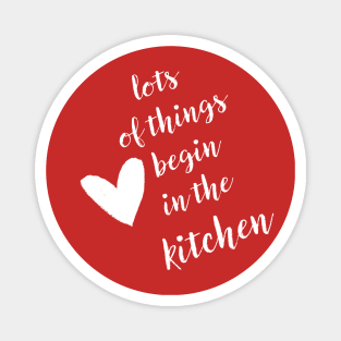 Good Things Begin In The Kitchen Magnet